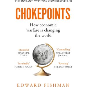 Elliott & Thompson Limited Chokepoints : How Economic Warfare Is Changing The World - Ft Business Book Of The Year Shortlisted Elliott & Thompson Limited Chokepoints : How Economic Warfare Is Changing The World - Ft Business Book Of The Year Shortlisted