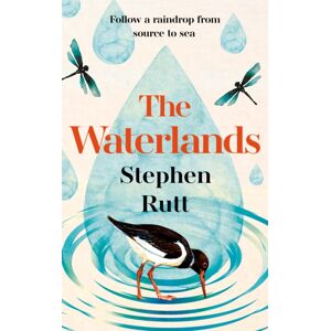 Elliott & Thompson Limited The Waterlands : Follow A Raindrop From Source To Sea Elliott & Thompson Limited The Waterlands : Follow A Raindrop From Source To Sea
