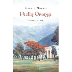 Carcanet Press Ltd Peelin Orange : Collected Poems Carcanet Press Ltd Peelin Orange : Collected Poems