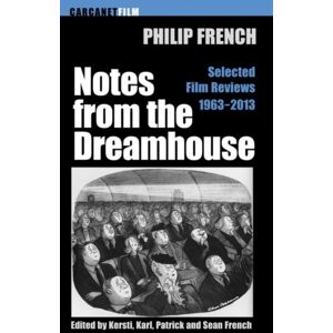 Carcanet Press Ltd Notes From The Dream House : Selected Film Reviews 1963-2013 Carcanet Press Ltd Notes From The Dream House : Selected Film Reviews 1963-2013