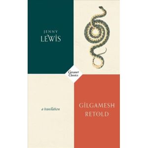 Carcanet Press Ltd Gilgamesh Retold Carcanet Press Ltd Gilgamesh Retold