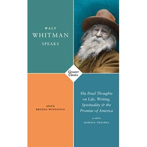 Carcanet Press Ltd Walt Whitman Speaks : His Final Thoughts On Life, Writing, Spirituality, And The Promise Of America Carcanet Press Ltd Walt Whitman Speaks : His Final Thoughts On Life, Writing, Spirituality, And The Promise Of America