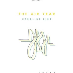 Carcanet Press Ltd The Air Year Carcanet Press Ltd The Air Year