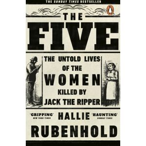 Transworld Publishers Ltd The Five : The Untold Lives Of The Women Killed By Jack The Ripper Transworld Publishers Ltd The Five : The Untold Lives Of The Women Killed By Jack The Ripper