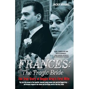 John Blake Publishing Ltd Frances Kray - The Tragic Bride: The True Story Of Reggie Kray'S First Wife John Blake Publishing Ltd Frances Kray - The Tragic Bride: The True Story Of Reggie Kray'S First Wife