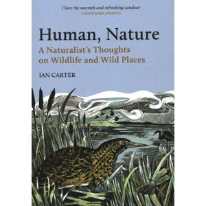 Pelagic Publishing Human, Nature : A Naturalist’s Thoughts On Wildlife And Wild Places Pelagic Publishing Human, Nature : A Naturalist’s Thoughts On Wildlife And Wild Places
