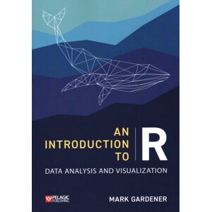 Pelagic Publishing An Introduction To R : Data Analysis And Visualization Pelagic Publishing An Introduction To R : Data Analysis And Visualization