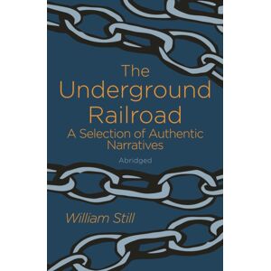 Arcturus Publishing Ltd The Underground Railroad : A Selection Of Authentic Narratives Arcturus Publishing Ltd The Underground Railroad : A Selection Of Authentic Narratives