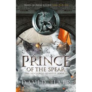 Quercus Publishing Prince Of The Spear : The Sunsurge Quartet Book 2 Quercus Publishing Prince Of The Spear : The Sunsurge Quartet Book 2