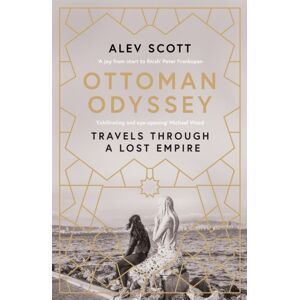 Quercus Publishing Ottoman Odyssey : Travels Through A Lost Empire: Shortlisted For The Stanford Dolman Travel Book Of The Year Award Quercus Publishing Ottoman Odyssey : Travels Through A Lost Empire: Shortlisted For The Stanford Dolman Travel Book Of The Year Award