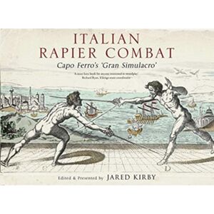 Greenhill Books Italian Rapier Combat : Capo Ferro'S 'Grand Simulacro' Greenhill Books Italian Rapier Combat : Capo Ferro'S 'Grand Simulacro'