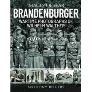 Greenhill Books Brandenburger : Wartime Photographs Of Wilhelm Walther Greenhill Books Brandenburger : Wartime Photographs Of Wilhelm Walther