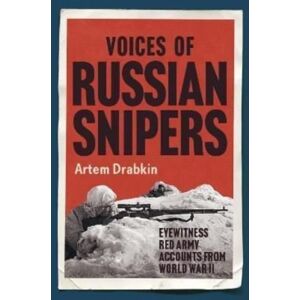 Greenhill Books Voices Of Russian Snipers : Eyewitness Red Army Accounts From World War Ii Greenhill Books Voices Of Russian Snipers : Eyewitness Red Army Accounts From World War Ii