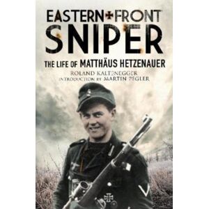 Greenhill Books Eastern Front Sniper : The Life Of Matth Us Hetzenauer Greenhill Books Eastern Front Sniper : The Life Of Matth Us Hetzenauer
