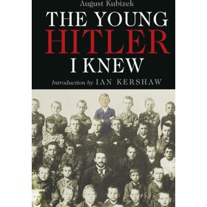 Greenhill Books The Young Hitler I Knew : The Memoirs Of Hitler'S Childhood Friend Greenhill Books The Young Hitler I Knew : The Memoirs Of Hitler'S Childhood Friend