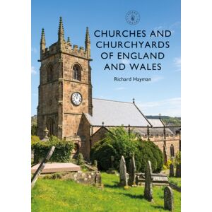 Bloomsbury Publishing PLC Churches And Churchyards Of England And Wales Bloomsbury Publishing PLC Churches And Churchyards Of England And Wales