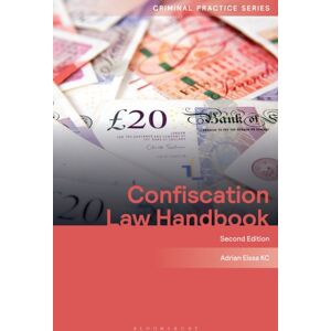 Bloomsbury Publishing PLC Confiscation Law Handbook Bloomsbury Publishing PLC Confiscation Law Handbook