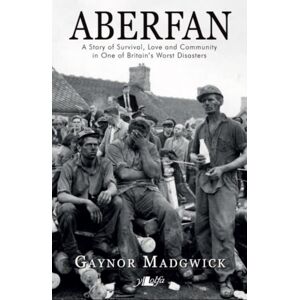 Y Lolfa Aberfan - A Story Of Survival, Love And Community In One Of Britain'S Worst Disasters : A Story Of Survival, Love And Community In One Of Britain'S Worst Disasters Y Lolfa Aberfan - A Story Of Survival, Love And Community In One Of Britain'S Worst Disasters : A Story Of Survival, Love And Community In One Of Britain'S Worst Disasters