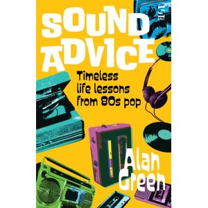 Salt Publishing Sound Advice : Timeless Life Lessons From 80s Pop Salt Publishing Sound Advice : Timeless Life Lessons From 80s Pop