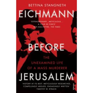 Vintage Publishing Eichmann Before Jerusalem : The Unexamined Life Of A Mass Murderer Vintage Publishing Eichmann Before Jerusalem : The Unexamined Life Of A Mass Murderer