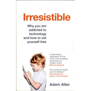 Vintage Publishing Irresistible : Why You Are Addicted To Technology And How To Set Yourself Free Vintage Publishing Irresistible : Why You Are Addicted To Technology And How To Set Yourself Free