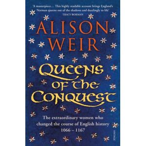 Vintage Publishing Queens Of The Conquest : The Women Who Changed The Course Of English History 1066 - 1167 Vintage Publishing Queens Of The Conquest : The Women Who Changed The Course Of English History 1066 - 1167