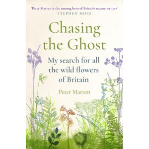 Vintage Publishing Chasing The Ghost : My Search For All The Wild Flowers Of Britain Vintage Publishing Chasing The Ghost : My Search For All The Wild Flowers Of Britain