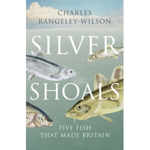 Vintage Publishing Silver Shoals : Five Fish That Made Britain Vintage Publishing Silver Shoals : Five Fish That Made Britain
