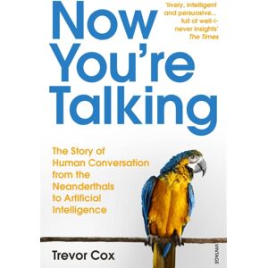Vintage Publishing Now You'Re Talking : Human Conversation From The Neanderthals To Artificial Intelligence Vintage Publishing Now You'Re Talking : Human Conversation From The Neanderthals To Artificial Intelligence
