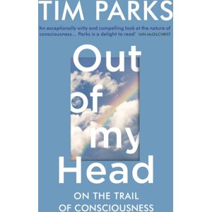 Vintage Publishing Out Of My Head : On The Trail Of Consciousness Vintage Publishing Out Of My Head : On The Trail Of Consciousness