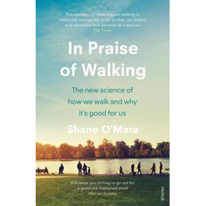 Vintage Publishing In Praise Of Walking : The Science Of How We Walk And Why It’s Good For Us Vintage Publishing In Praise Of Walking : The Science Of How We Walk And Why It’s Good For Us