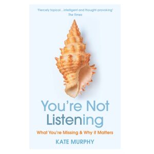 Vintage Publishing You’re Not Listening : What You’re Missing And Why It Matters Vintage Publishing You’re Not Listening : What You’re Missing And Why It Matters