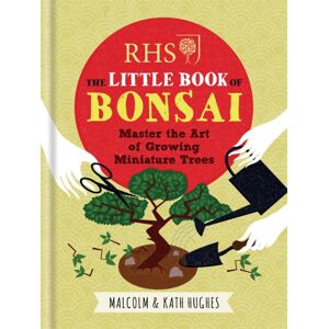 Octopus Publishing Group Rhs The Little Book Of Bonsai : Master The Art Of Growing Miniature Trees Octopus Publishing Group Rhs The Little Book Of Bonsai : Master The Art Of Growing Miniature Trees
