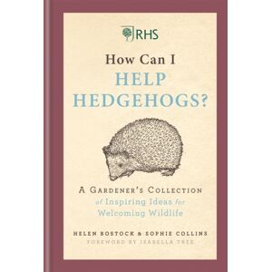 Octopus Publishing Group Rhs How Can I Help Hedgehogs? : A Gardener'S Collection Of Inspiring Ideas For Welcoming Wildlife Octopus Publishing Group Rhs How Can I Help Hedgehogs? : A Gardener'S Collection Of Inspiring Ideas For Welcoming Wildlife
