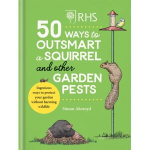 Octopus Publishing Group Rhs 50 Ways To Outsmart A Squirrel & Other Garden Pests : Ingenious Ways To Protect Your Garden Without Harming Wildlife Octopus Publishing Group Rhs 50 Ways To Outsmart A Squirrel & Other Garden Pests : Ingenious Ways To Protect Your Garden Without Harming Wildlife