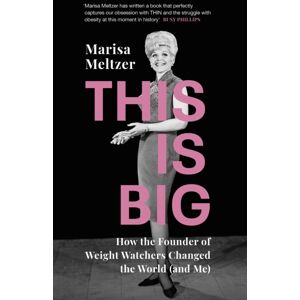 Vintage Publishing This Is Big : How The Founder Of Weight Watchers Changed The World (And Me) Vintage Publishing This Is Big : How The Founder Of Weight Watchers Changed The World (And Me)