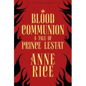 Cornerstone Blood Communion : A Tale Of Prince Lestat (The Vampire Chronicles 13) Cornerstone Blood Communion : A Tale Of Prince Lestat (The Vampire Chronicles 13)