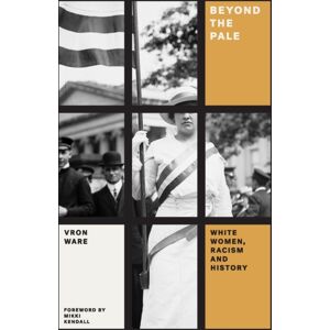Verso Books Beyond The Pale : White Women, Racism, And History Verso Books Beyond The Pale : White Women, Racism, And History