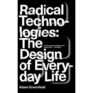 Verso Books Radical Technologies : The Design Of Everyday Life Verso Books Radical Technologies : The Design Of Everyday Life