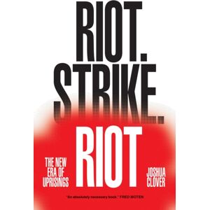 Verso Books Riot. Strike. Riot : The Era Of Uprisings Verso Books Riot. Strike. Riot : The Era Of Uprisings
