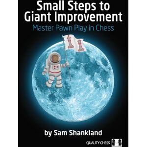 Quality Chess UK LLP Small Steps To Giant Improvement : Master Pawn Play In Chess Quality Chess UK LLP Small Steps To Giant Improvement : Master Pawn Play In Chess