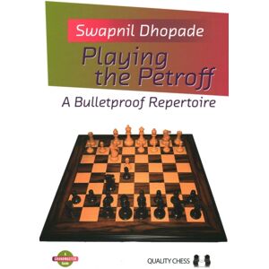Quality Chess UK LLP Playing The Petroff : A Bulletproof Repertoire Quality Chess UK LLP Playing The Petroff : A Bulletproof Repertoire