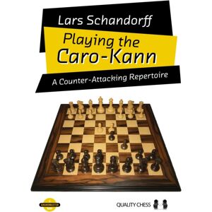 Quality Chess UK LLP Playing The Caro-Kann : A Counter-Attacking Repertoire Quality Chess UK LLP Playing The Caro-Kann : A Counter-Attacking Repertoire