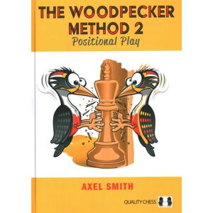 Quality Chess UK LLP The Woodpecker Method 2 : Positional Play Quality Chess UK LLP The Woodpecker Method 2 : Positional Play