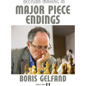 Quality Chess UK LLP Decision Making In Major Piece Endings Quality Chess UK LLP Decision Making In Major Piece Endings
