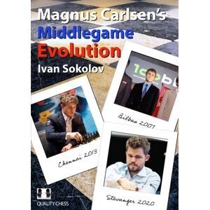 Quality Chess UK LLP Magnus Carlsen'S Middlegame Evolution Quality Chess UK LLP Magnus Carlsen'S Middlegame Evolution