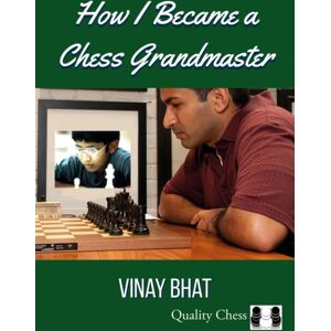 Quality Chess UK LLP How I Became A Chess Grandmaster Quality Chess UK LLP How I Became A Chess Grandmaster