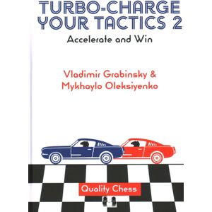Quality Chess UK LLP Turbo-Charge Your Tactics 2 : Accelerate And Win Quality Chess UK LLP Turbo-Charge Your Tactics 2 : Accelerate And Win