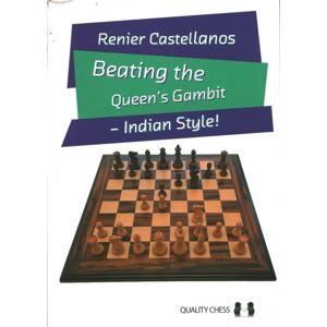 Quality Chess UK LLP Beating The Queen’s Gambit : Indian Style! Quality Chess UK LLP Beating The Queen’s Gambit : Indian Style!