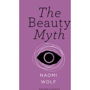 Vintage Publishing The Beauty Myth (Vintage Feminism Short Edition) Vintage Publishing The Beauty Myth (Vintage Feminism Short Edition)